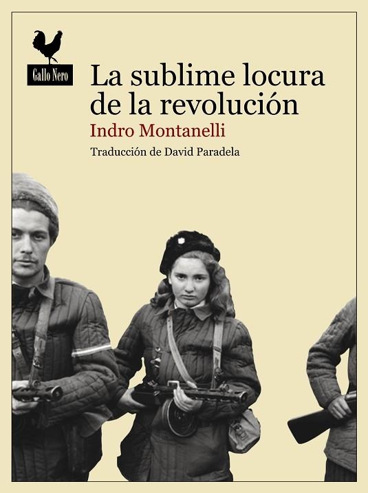 LA SUBLIME LOCURA DE LA REVOLUCION | 9788494235757 | INDRO MONTANELLI