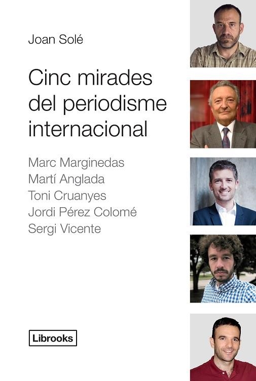 CINC MIRADES DEL PERIODISME INTERNACIONAL | 9788494183591 | JOAN SOLE