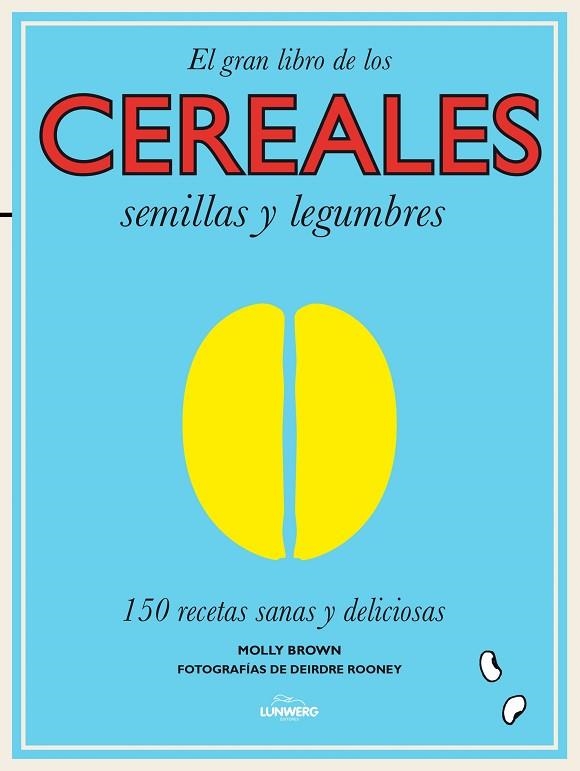 GRAN LIBRO DE LOS CEREALES SEMILLAS Y LEGUMBRES | 9788416177240 | BROWN, MOLLY