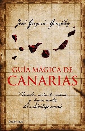 GUIA MAGICA DE CANARIAS | 9788415864455 | GREGORIO GONZALEZ, JOSE