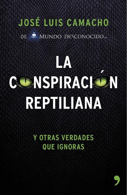 CONSPIRACION REPTILIANA Y OTRAS VERDADES QUE IGNORAS, LA | 9788499984728 | CAMACHO, J.L.