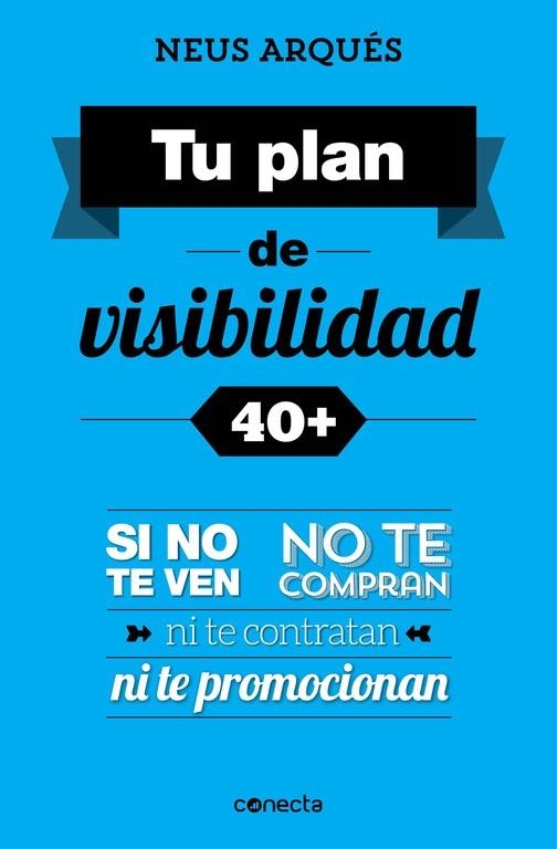 TU PLAN DE VISIBILIDAD 40+ | 9788416029358 | NEUS ARQUES