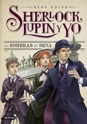 SHERLOCK LUPIN Y YO 6 LAS SOMBRAS DEL SENA | 9788408137412 | IRENE ADLER