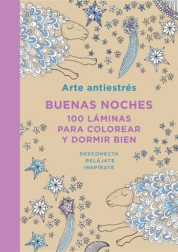 ARTE ANTIESTRES BUENAS NOCHES 100 LAMINAS PARA COLOREAR Y DORMIR BIEN | 9788401347436 | VVAA