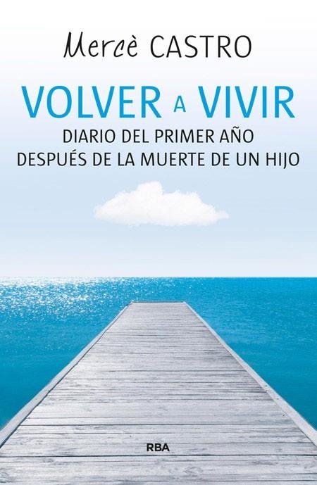 VOLVER A VIVIR | 9788490564455 | CASTRO, Mercè