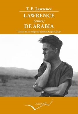 LAWRENCE ANTES DE ARABIA | 9788494061073 | T. E. Lawrence