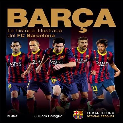 BARÇA LA HISTORIA IL·LUSTRADA DEL FC BARCELONA | 9788498017878 | BALAGUE, GUILLEM