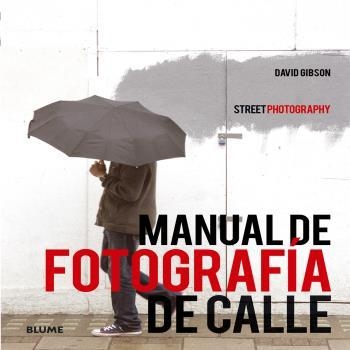 MANUAL DE FOTOGRAFIA DE CALLE | 9788416138272 | DAVID GIBSON