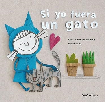 SI YO FUERA UN GATO | 9788498713824 | SANCHEZ, PALOMA & LLENAS, ANNA