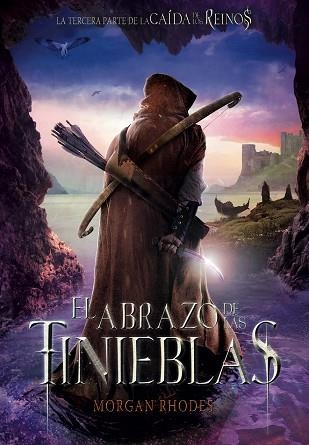 CAIDA DE LOS REINOS 3 EL ABRAZO DE LAS TINIEBLAS | 9788467577822 | Morgan Rhodes