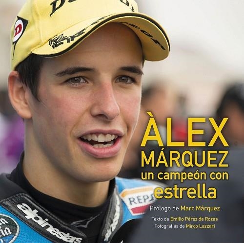 ALEX MARQUEZ UN CAMPEON CON ESTRELLA | 9788416177660 | MARQUEZ, MARC & PEREZ DE ROZAS, EMILIO & LAZZARI, MIRCO