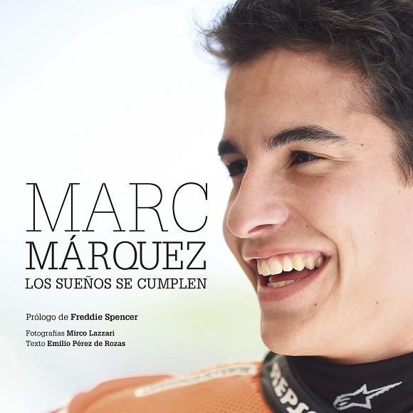 MARC MARQUEZ LOS SUEÑOS SE CUMPLEN | 9788416177677 | SPENCER, FREDDIE & PERZ DE ROZAS, EMILIO & LAZZARI, MIRCO