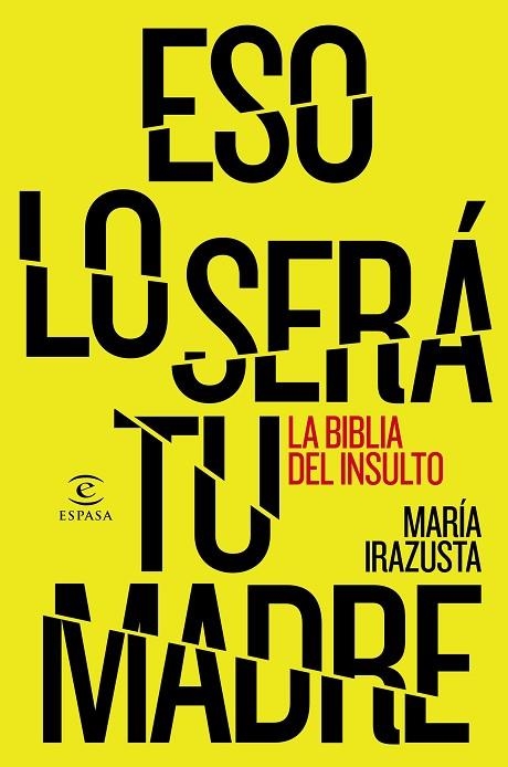 ESO LO SERA TU MADRE | 9788467044706 | IRAZUSTA, MARIA