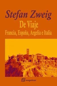 DE VIAJE FRANCIA ESPAÑA ARGELIA E ITALIA | 9788415707301 | STEFAN ZWEIG