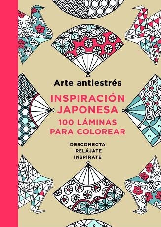 ARTE ANTIESTRES INSPIRACION JAPONESA 100 LAMINAS PARA COLOREAR | 9788401015595 | VV.AA.