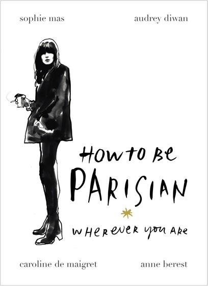 HOW TO BE PARISIAN WHEREVER YOU ARE | 9780091958091 | DE MAIGRET, CAROLINE