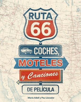 RUTA 66 COCHES MOTELES Y CANCIONES DE PELICULA | 9788416177738 | ADELL, MARIA & LLAVADOR, PAU