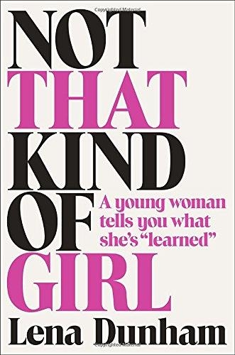 NOT THAT KIND OF GIRL | 9780812994995 | DUNHAM, LENA