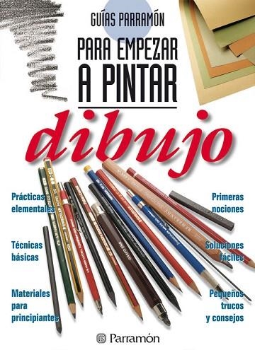 DIBUJO GUIAS PARA EMPEZAR A PINTAR | 9788434217355 | PARRAMON, EQUIPO