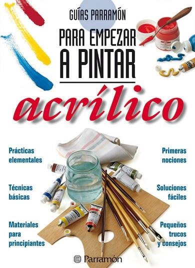 ACRILICO PARA EMPEZAR A PINTAR | 9788434217362 | PARRAMON, EQUIPO