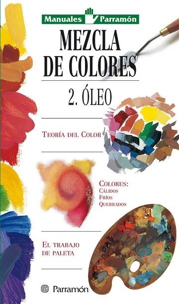 MEZCLA DE COLORES 2 OLEO (MANUALES) | 9788434221598 | PARRAMON, EQUIPO