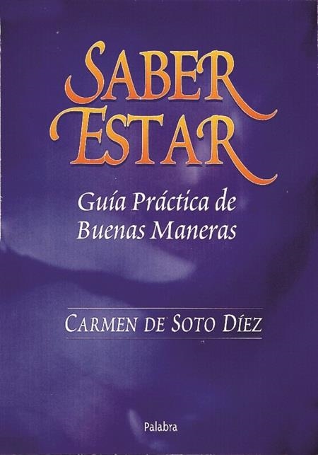 SABER ESTAR GUIA PRACTICA DE BUENAS MANERAS | 9788482393377 | SOTO DIEZ, CARMEN DE