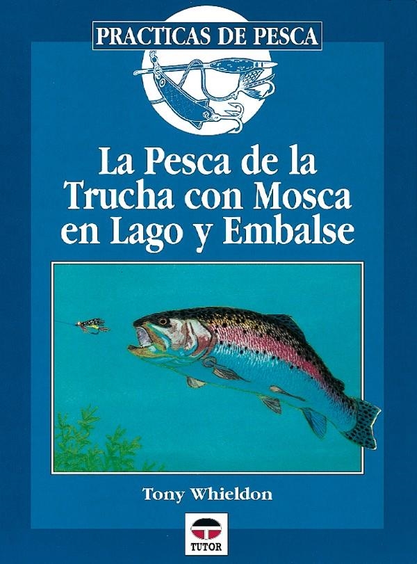 PESCA DE LA TRUCHA CON MOSCA EN LAGO Y EMBALSE, LA | 9788479022501 | WHIELDON, TONY