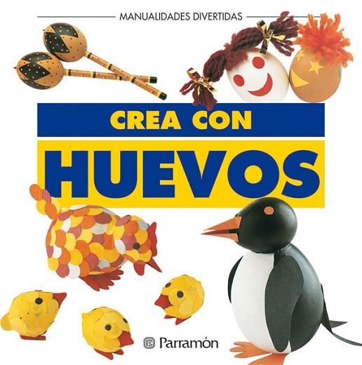 CREA CON HUEVOS | 9788434218994 | PARRAMON, EQUIPO