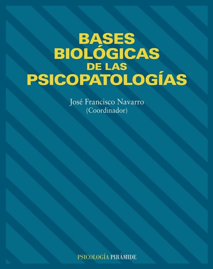 BASES BIOLOGICAS DE LAS PSICOPATOLOGIAS | 9788436814309 | NAVARRO, JOSE FRANCISCO