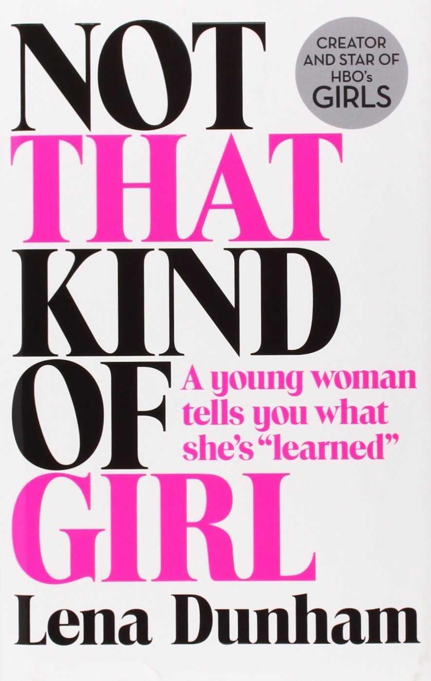 NOT THAT KIND OF GIRL | 9780008101268 | DUNHAM, LENA