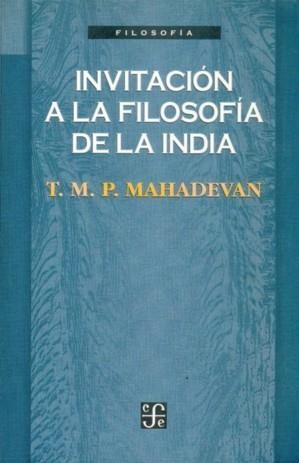 INVITACION A LA FILOSOFIA DE LA INDIA | 9789681650353 | MAHADEVAN