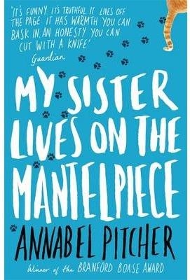 MY SISTER LIVES ON THE MANTELPIECE | 9781780621869 | PITCHER, ANNABEL