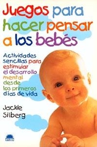 JUEGOS PARA HACER PENSAR A LOS BEBES | 9788489920910 | SILBERG, JACKIE