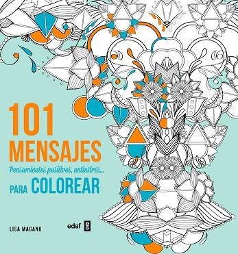 101 MENSAJES  PENSAMIENTOS POSITIVOS ANTIESTRES PARA COLOREAR | 9788441435636 | MAGANO, LISA