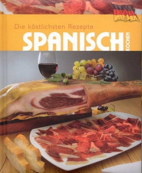 SPANICH KOCHEN DIE KOSTLICHSTEN RECEP | 9781445462486 | AA.VV.