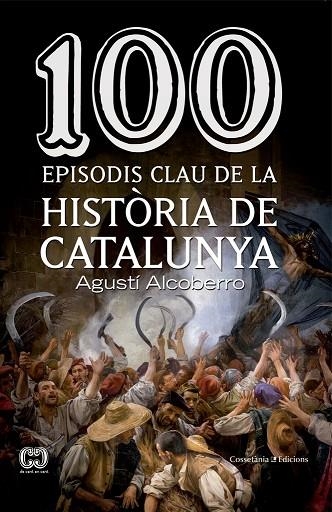 100 EPISODIS CLAU DE LA HISTIORIA DE CATALUNYA | 9788490343449 | ALCOBERRO, AGUSTI