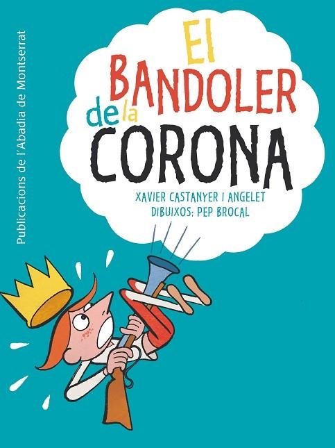 EL BANDOLER DE LA CORONA | 9788498837766 | CASTANYER, XAVIER & BROCAL, PEP