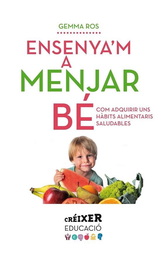 ENSENYA'M A MENJAR BE | 9788498837797 | ROS PAYRÓ, GEMMA