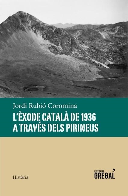 EXODE CATALA DE 1936 A TRAVES DELS PIRINEUS, L' | 9788494389856 | RUBIO COROMINA, JORDI