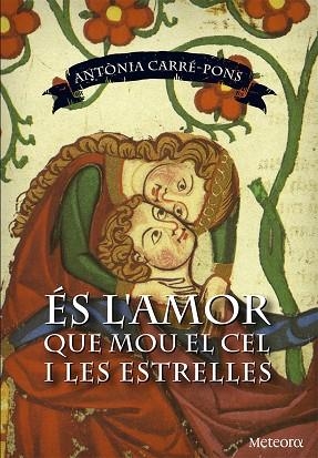 ES L'AMOR QUE MOU EL CEL I LES ESTRELLES | 9788494362965 | ANTONIA CARRE-PONS