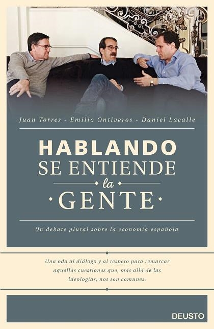 HABLANDO SE ENTIENDE LA GENTE | 9788423421060 | TORRES, JUAN & ONTIVEROS, EMILIO & LACALLE, DANIEL