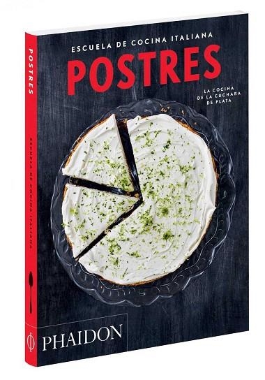 ESCUELA DE COCINA ITALIANA POSTRES LA COCINA DE LA CUCHARA DE PLATA | 9780714870854 | PHAIDON EDITORS