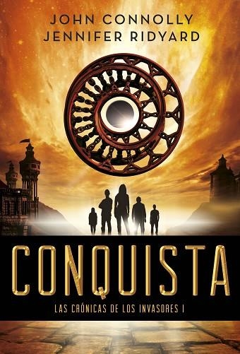 LAS CRONICAS DE LOS INVASORES 1 CONQUISTA | 9788490661741 | JOHN CONNOLLY & JENNIFER RIDYARD