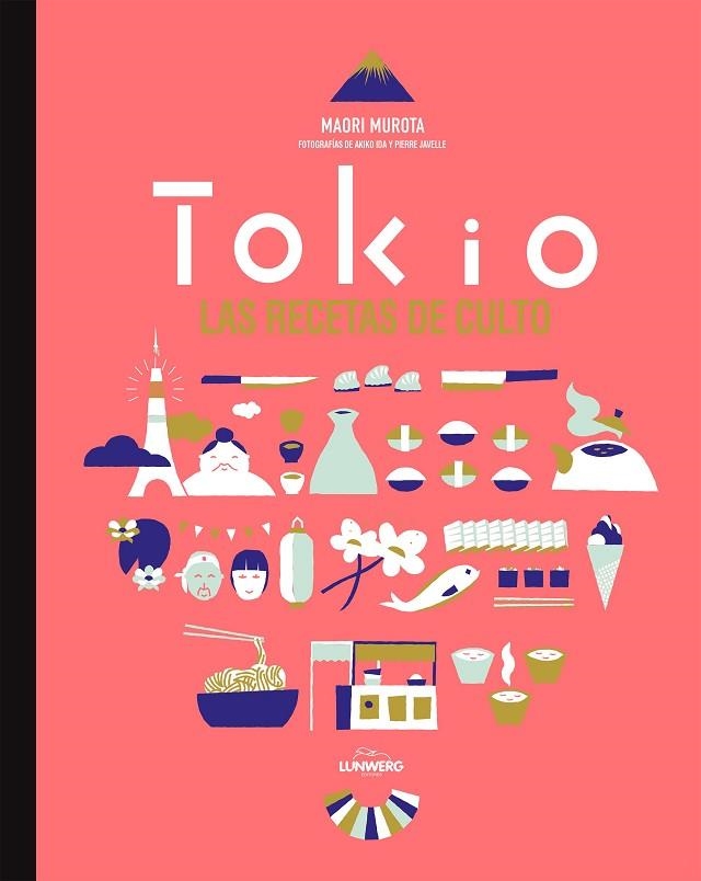 TOKIO LAS RECETAS DE CULTO | 9788416489022 | MUROTA &  IDA & JAVELLE