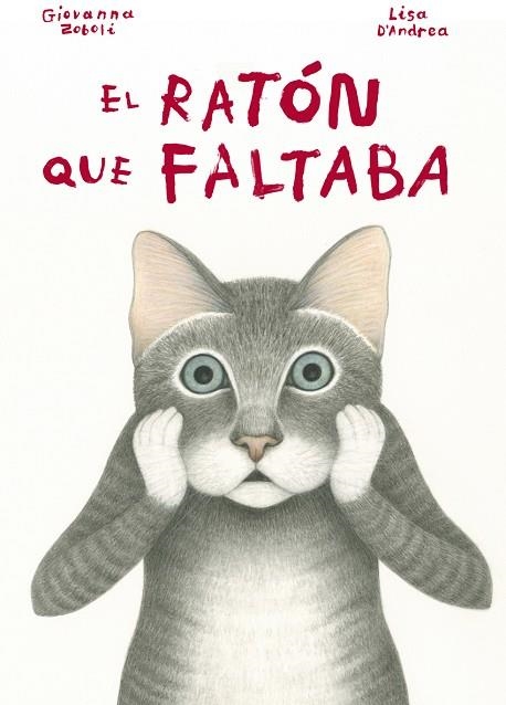 EL RATON QUE FALTABA | 9788494407642 | ZOBOLI, GIOVANNA & D'ANDREA, LISA