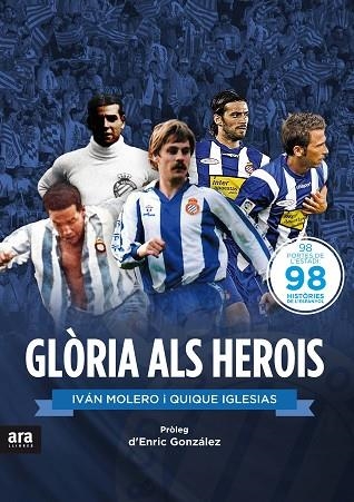 GLORIA ALS HEROIS 98 HISTORIES DE L'ESPANYOL | 9788416154487 | MOLERO, IVAN & IGLESIAS, QUIQUE