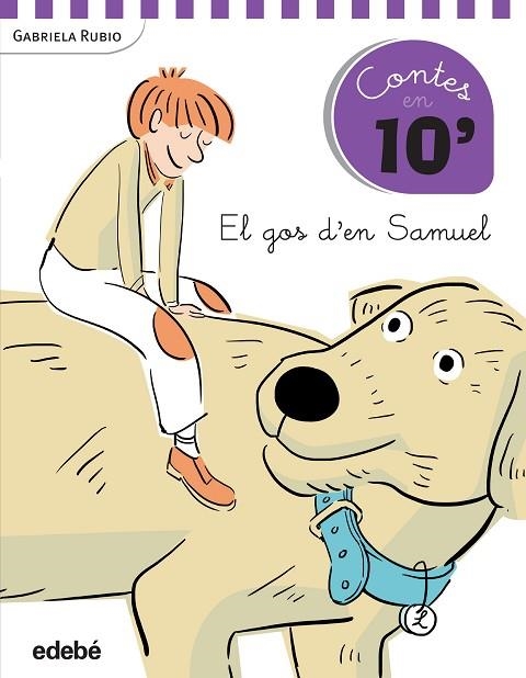 CONTES EN 10 MINUTS EL GOS D'EN SAMUEL | 9788468319889 | RUBIO MARQUEZ, GABRIELA