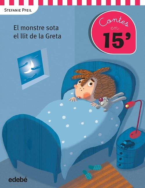 CONTES EN 15 MINUTS EL MONSTRE SOTA EL LLIT DE LA GRETA | 9788468319896 | PFEIL, STEFANIE