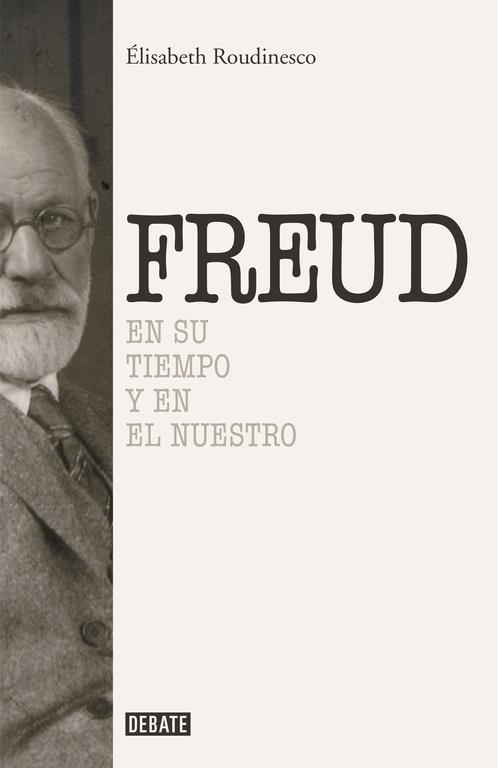 FREUD EN SU TIEMPO Y EN EL NUESTRO | 9788499925288 | ELISABETH ROUDINESCO