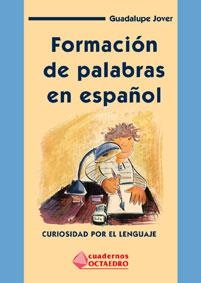 FORMACION DE PALABRAS EN ESPAÑOL | 9788480634137 | JOVER, GUADALUPE